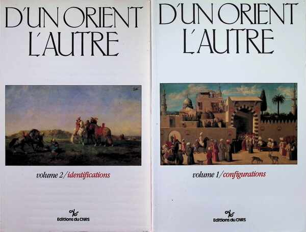 D'un Orient l'autre , 2 volumes : 1) configurations   2) identifications