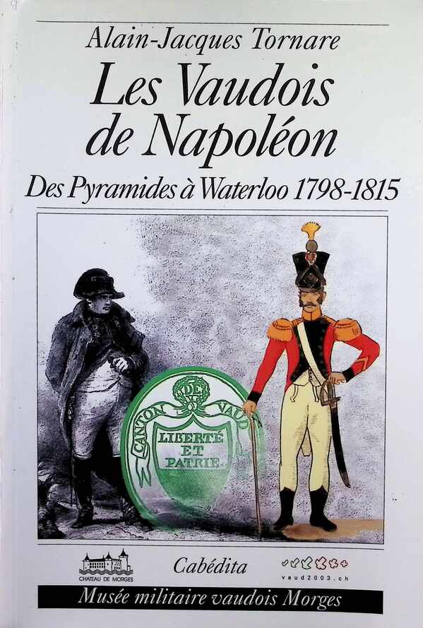 Les Vaudois de Napoléon Des Pyramides à Waterloo 1798-1815