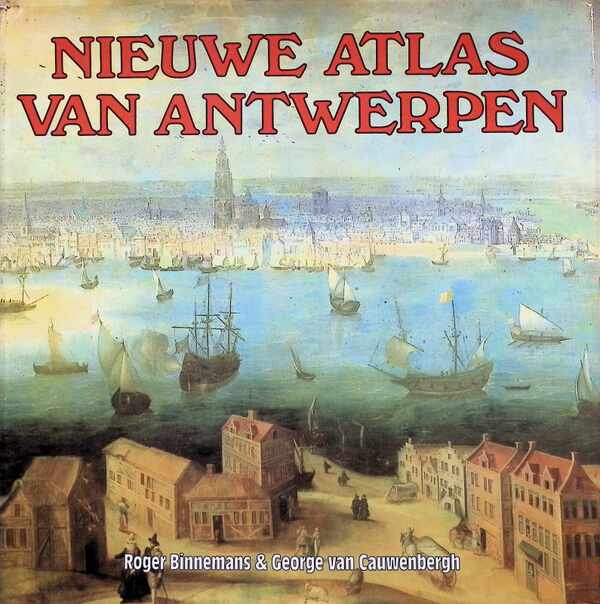 Nieuwe Atlas van Antwerpen. Evolutie van een stedelijk landschap van 1850 tot heden